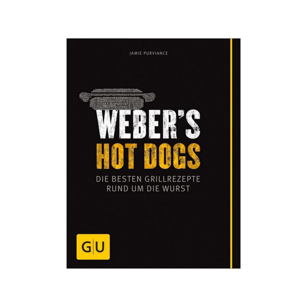 Webers Hot Dogs - Die besten Grillrezepte rund um die Wurst